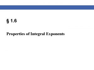 Properties of integral exponents