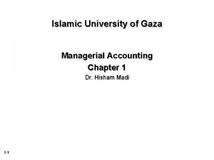 Islamic University of Gaza Managerial Accounting Chapter 1