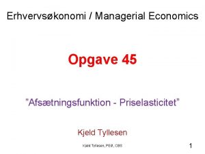 Erhvervskonomi Managerial Economics Opgave 45 Afstningsfunktion Priselasticitet Kjeld