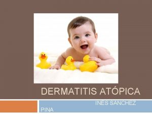 DERMATITIS ATPICA INS SNCHEZ PINA CASO Nia de