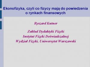 Ekonofizyka czyli co fizycy maj do powiedzenia o