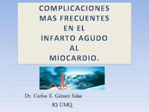 COMPLICACIONES MAS FRECUENTES EN EL INFARTO AGUDO AL