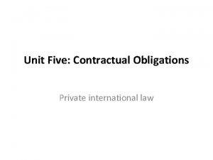 Unit Five Contractual Obligations Private international law Chapter