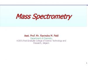 Mass Spectrometry Asst Prof Mr Ravindra M Patil