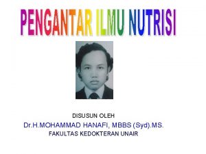 DISUSUN OLEH Dr H MOHAMMAD HANAFI MBBS Syd