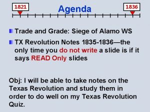 1821 Agenda 1836 Trade and Grade Siege of