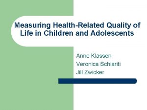 Measuring HealthRelated Quality of Life in Children and