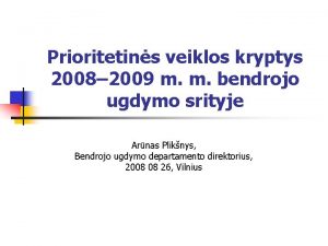 Prioritetins veiklos kryptys 2008 2009 m m bendrojo