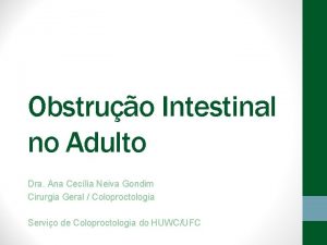 Obstruo Intestinal no Adulto Dra Ana Ceclia Neiva