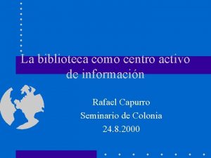 La biblioteca como centro activo de informacin Rafael
