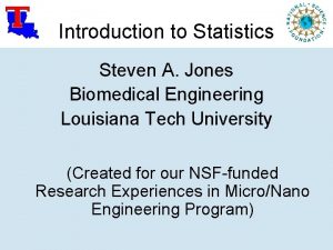 Introduction to Statistics Steven A Jones Biomedical Engineering