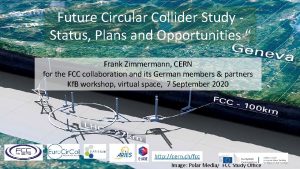 Future Circular Collider Study Status Plans and Opportunities