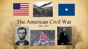 The American Civil War 1861 1865 Causes Slavery