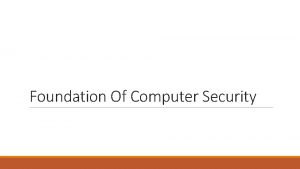 Foundation Of Computer Security Foundation of computer security