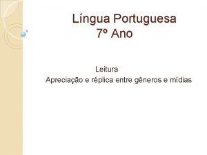 Lngua Portuguesa 7 Ano Leitura Apreciao e rplica