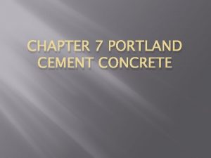 CHAPTER 7 PORTLAND CEMENT CONCRETE 7 1 Portland