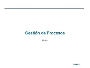 Gestin de Procesos Hilos Lmina 1 Estructura de