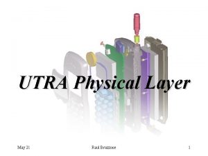 UTRA Physical Layer May 21 Raul Bruzzone 1