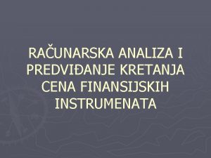 RAUNARSKA ANALIZA I PREDVIANJE KRETANJA CENA FINANSIJSKIH INSTRUMENATA