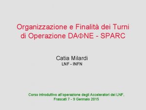 Organizzazione e Finalit dei Turni di Operazione DAFNE