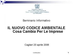 Seminario Informativo IL NUOVO CODICE AMBIENTALE Cosa Cambia