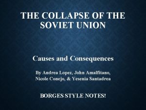 THE COLLAPSE OF THE SOVIET UNION Causes and