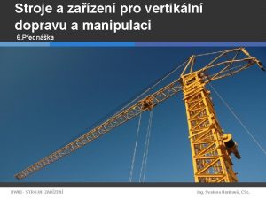 Stroje a zazen pro vertikln dopravu a manipulaci