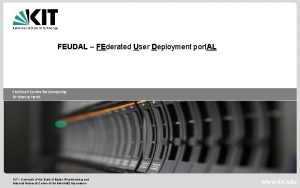 FEUDAL FEderated User Deployment port AL Steinbuch Centre