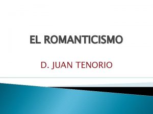 EL ROMANTICISMO D JUAN TENORIO DEFINICIN Y CRONOLOGA