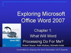 Exploring Microsoft Office Word 2007 Chapter 1 What