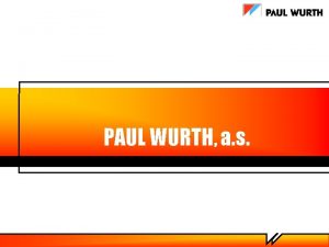 PAUL WURTH a s Skupina PAUL WURTH v