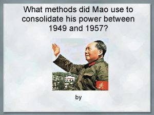 What methods did Mao use to consolidate his