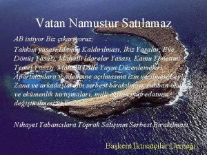 Vatan Namustur Satlamaz AB istiyor Biz karyoruz Tahkim