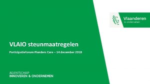 VLAIO steunmaatregelen Participatieforum Flanders Care 14 december 2018