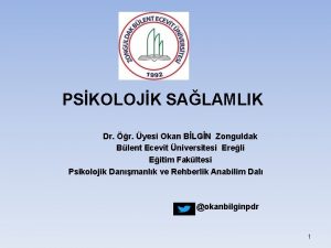 PSKOLOJK SALAMLIK Dr r yesi Okan BLGN Zonguldak