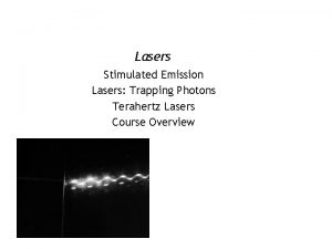 Lasers Stimulated Emission Lasers Trapping Photons Terahertz Lasers