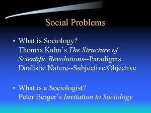 Social Problems What is Sociology Thomas Kuhns The