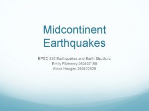 Midcontinent Earthquakes EPSC 330 Earthquakes and Earth Structure