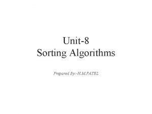 Unit8 Sorting Algorithms Prepared By H M PATEL