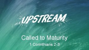 Called to Maturity 1 Corinthians 2 3 Called