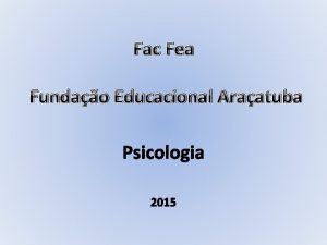 Fac Fea Fundao Educacional Araatuba Psicologia 2015 A