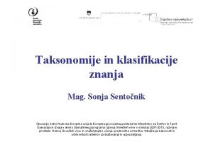 Taksonomije in klasifikacije znanja Mag Sonja Sentonik Operacijo