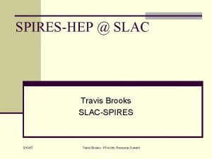 SPIRESHEP SLAC Travis Brooks SLACSPIRES 51007 Travis Brooks