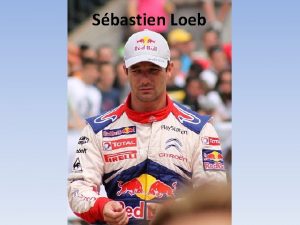 Sbastien Loeb Career He is the best French