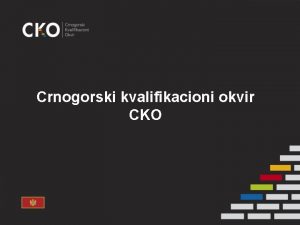 Crnogorski kvalifikacioni okvir CKO ta je Crnogorski kvalifikacioni