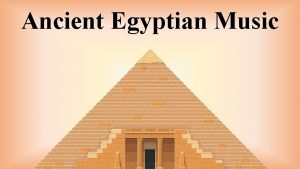 Ancient Egyptian Music Fun Facts The early Ancient