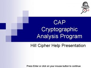 CAP Cryptographic Analysis Program Hill Cipher Help Presentation