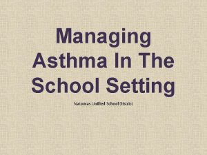 Managing Asthma In The School Setting Natomas Unified