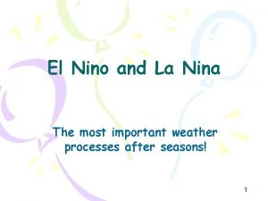 El Nino and La Nina The most important