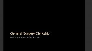 General Surgery Clerkship Abdominal Imaging Subsection Surgical Imaging